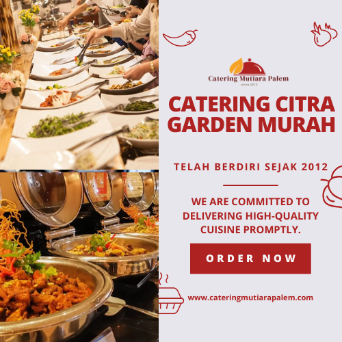 Catering Citra Garden Murah | Nikmati Momen Spesial Tanpa Repot