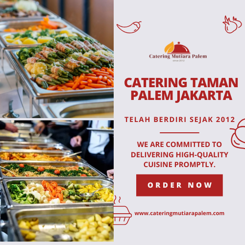 Catering Taman Palem Jakarta, Solusi Makan Praktis Setiap Hari