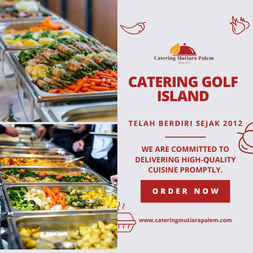 Catering Golf Island | Lezat, Higienis, dan Mudah Dipesan